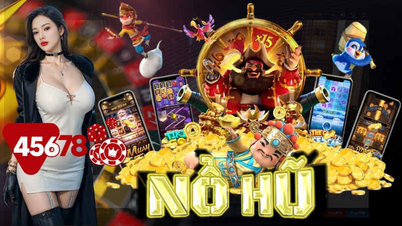 45678 Nơi giải trí nổ hũ không lo rủi ro cho game thủ