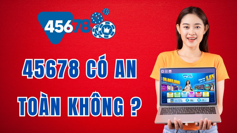 trang chủ 45678 có an toàn không